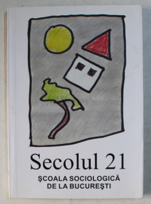 REVISTA &amp;#039; SECOLUL 21 &amp;#039; - SCOALA SOCIOLOGICA DE LA BUCURESTI , 2012 foto