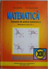 Matematica. Elemente de analiza matematica. Manual pentru clasa a XII-a &ndash; Nicu Boboc, Ion Colojoara