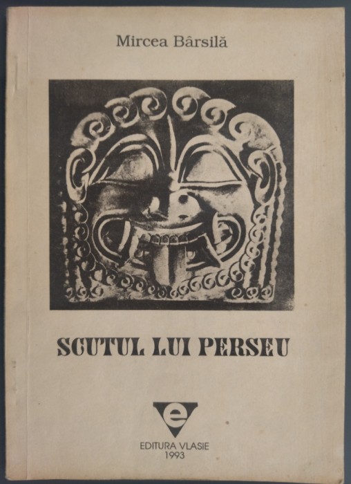 MIRCEA BARSILA: SCUTUL LUI PERSEU (VERSURI [editia princeps/EDITURA VLASIE 1993]