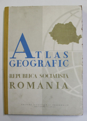 ATLAS GEOGRAFIC REPUBLICA SOCIALISTA ROMANIA , 1965 foto