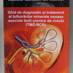 GHID DE DIAGNOSTIC SI TRATAMENT AL TULBURARILOR MINERALE OSOASE ASCOIATE BOLII CRONICE DE RINICHI ( TMO - BCR ) , 2010