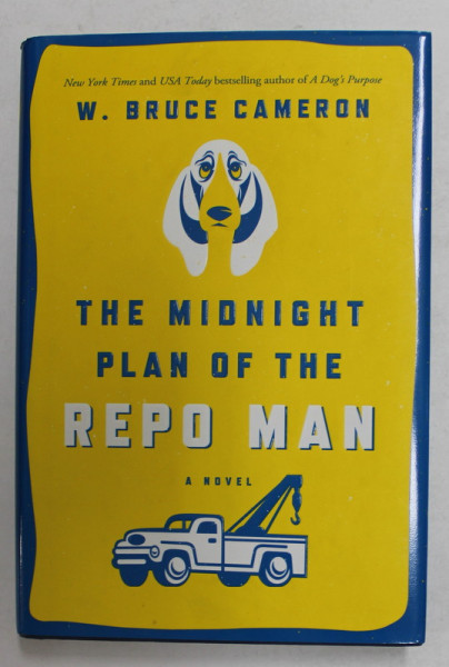 THE MIDNIGHT PLAN OF THE REPO MAN - A NOVEL by W. BRUCE CAMERON , 2014