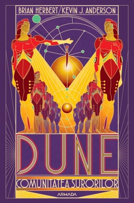 Dune.Comunitatea Surorilor, Brian Herbert, Kevin J. Anderson - Editura Nemira foto
