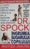 Ingrijirea Sugarului Si Copilului - Benjamin Spock Steven J. Parker ,555864, ALL