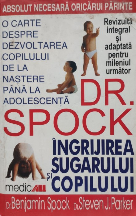 Ingrijirea Sugarului Si Copilului - Benjamin Spock Steven J. Parker , D99