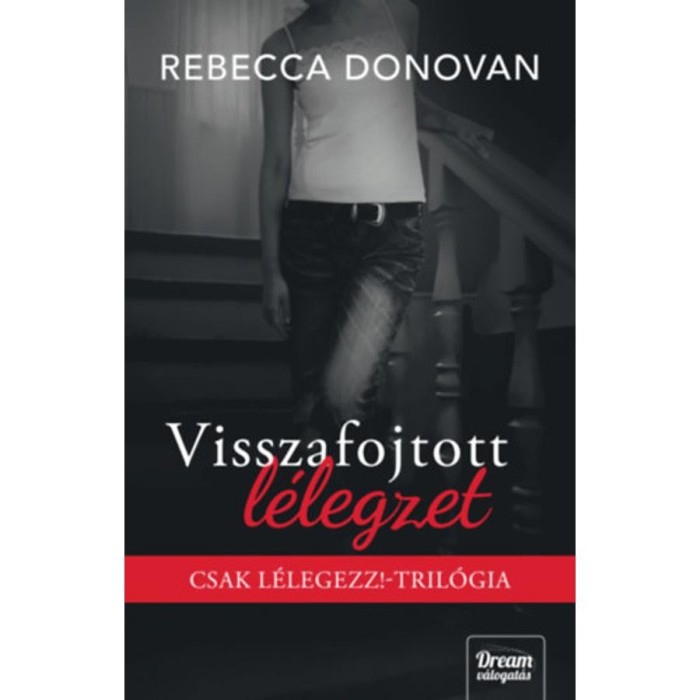 Visszafojtott l&eacute;legzet - (K&uuml;l&ouml;nleges kiad&aacute;s) - Rebecca Donovan