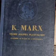 Karl Marx - Teorii Asupra Plusvalorii. Vol al IV-lea al