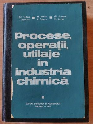 Procese, operatii, utilaje in industria chimica - R. Z. Tudose, I. Ibanescu