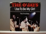 The O&rsquo;Jays &ndash; Use To Be My Girl/This.. (1978/CBS/Holland) - Vinil Single pe &#039;7/NM, Rock, universal records