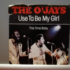 The O’Jays – Use To Be My Girl/This.. (1978/CBS/Holland) - Vinil Single pe '7/NM