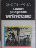 Locuri si Legende Vranceane - Simion Harnea, 1984, Editura Sport-Turism, Carte Istorie, Coperta Necartonata