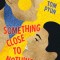 Something Close to Nothing