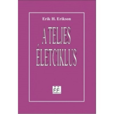 A teljes &amp;eacute;letciklus - Erik H. Erikson foto