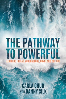 The Pathway to Powerful: Learning to Lead a Courageous, Connected Culture foto