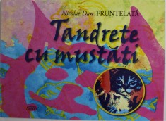 TANDRETE CU MUSTATI de NICOLAE DAN FRUNTELATA , 2017 , DEDICATIE * foto