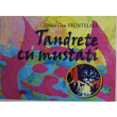 TANDRETE CU MUSTATI de NICOLAE DAN FRUNTELATA , 2017 , DEDICATIE *