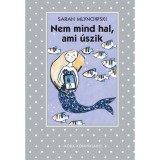 Nem mind hal, ami &uacute;szik - Sarah Mlynowski