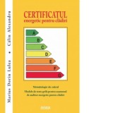 Certificatul energetic pentru cladiri. Metodologie de calcul. Modele teste grila examen auditor energetic cladiri - Marius Dorin Lulea, Calin Alexandr