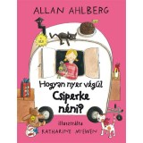 Hogyan nyer v&eacute;g&uuml;l Csiperke n&eacute;ni? - Allan Ahlberg