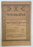 PENTRU INIMA COPIILOR , REVISTA LUNARA PENTRU EDUCATIE SI INSTRUCTIE IN CASA SI SCOALA , NR. 1-3 , 1934