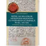 Repere ale relatiilor Mitropoliei Moldovei cu Patriarhia Ecumenica in sec. XIV-XIX - Evenimente, ierarhi, titulaturi - Arhim. Elisei Nedescu