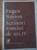 Scriitori Romani De Azi Vol.iv - Eugen Simion ,522479, cartea romaneasca