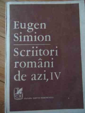 Scriitori Romani De Azi Vol.iv - Eugen Simion ,522479