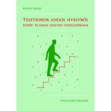 Tesztsorok angol nyelvből - K&ouml;z&eacute;p- &eacute;s emelt szinten vizsg&aacute;z&oacute;knak - R&oacute;nay &Aacute;gnes