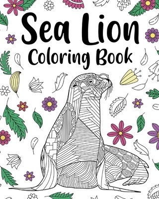 Sea Lion Coloring Book: Mandala Crafts &amp;amp; Hobbies Zentangle Books, Funny Quotes and Freestyle Drawing foto