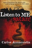 Listen to Me, Satan!: Keys for Breaking the Devil&#039;s Grip and Bringing Revival to Your World