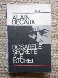 Dosarele secrete ale istoriei - Alain Decaux