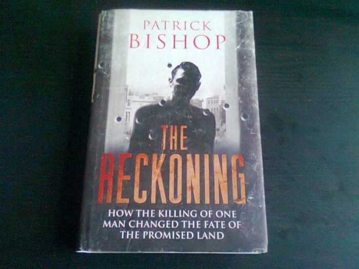 THE RECKONING - PATRICK BISHOP (CARTE IN LIMBA ENGLEZA)
