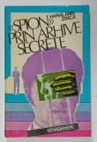 &#039;SPION &#039; PRIN ARHIVE SECRETE de HARALAMB ZINCA , 1994 , DEDICATIE *