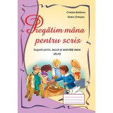 Pregatim mana pentru scris | Cristina Beldianu, Estera Tintesan