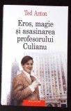 EROS, MAGIE SI ASASINAREA PROFESORULUI CULIANU-TED ANTON-363463