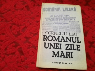 ROMANUL UNEI ZILE MARI CORNELIU LEU RF6/2 foto