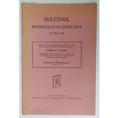 BULETINUL INSTITUTULUI DE LITERATURA PE ANUL 1928 , SUBIECT : ROSMERSHOLM , drama de H. IBSEN , CONFERINTA TINUTA de GEORGE MARINESCU , 1929