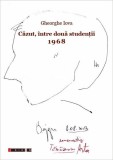 Căzut, &icirc;ntre două studenții. 1968. 1968: &rdquo;Și am ales, și am plecat&rdquo; - Paperback brosat - Gheorghe Iova - Eikon