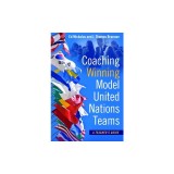 Coaching Winning Model United Nations Teams: A Teacher&#039;s Guide