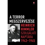 A terror megszervez&eacute;se - Heinrich Himmler szolg&aacute;lati napt&aacute;ra, 1943-1945