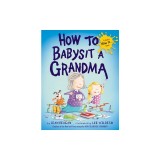 How to Babysit a Grandma