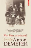 Mai liber ca oric&acirc;nd - Paperback brosat - Monica Broşteanu, Maria Francisca Băltăceanu - Polirom