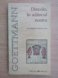 A. si R. Goetmann - Dincolo, in adancul nostru. Initiere in meditatie