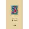 A r&oacute;zsa - Robert Walser