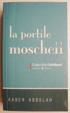 La Portile Moscheii - Kader Abdolah - Roman - Carte Beletristica