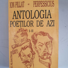 Ion Pillat si Perpessicius - Antologia poetilor de azi - 2000