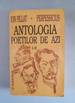 Ion Pillat si Perpessicius - Antologia poetilor de azi - 2000 foto