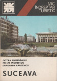 O. Monoranu, M. Iacobescu, D. Paulescu - Suceava. Mic indreptar turistic, 1979