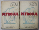 PETROLUL de UPTON SINCLAIR , VOLUMELE I - II , EDITIE INTERBELICA