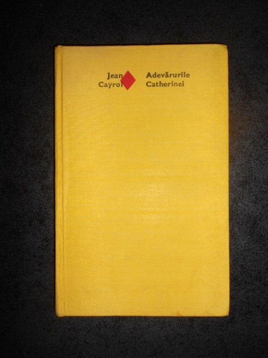 JEAN CAYROL - ADEVARURILE CATHERINEI (1979, editie cartonata)